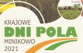 Krajowe Dni Pola Minikowo 2021.